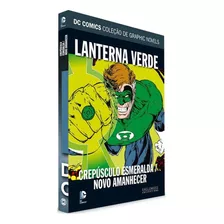 Lanterna Verde: Crepúsculo Esmeralda/novo Amanhecer, De Ron Marz E Len Wein. Série Dc Graphic Novels Regular Editora Eaglemoss, Capa Dura, Edição 30 Em Português, 2016