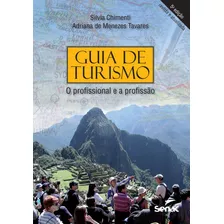 Guia De Turismo - O Profissional E A Profissão, De Chimenti, Silvia E Tavares, Adriana. Editora Senac Editora Em Português