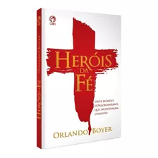 Heróis Da Fé Livro - Orlando Boyer 