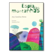 Espia Das Montanhas, De Ana Carolina Neves. Editora Ftd (paradidaticos), Capa Mole Em Português