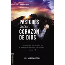 Pastores Segun El Corazon De Dios: La Intimidad Con Dios Que