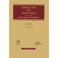 Derecho De Seguros: Tomo I, De Carlos Ignacio Jaramillo Jaramillo. Serie 9583512759, Vol. 1. Editorial Temis, Tapa Dura, Edición 2020 En Español, 2020