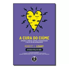 Cura Do Ciume, A - Leahy, Robert L. - Artmed