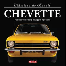 Chevette, De Simone, José Rogério Lopes De. Série Clássicos Do Brasil Starling Alta Editora E Consultoria Eireli, Capa Dura Em Português, 2016