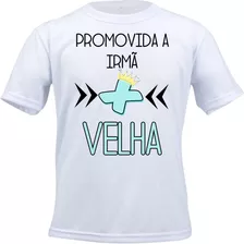 Camiseta Camisa Feminina Promovida A Irmã Mais Velha Mod25