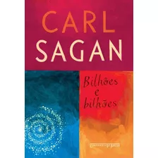 Livro Bilhões E Bilhões - Sagan, Carl [2008]