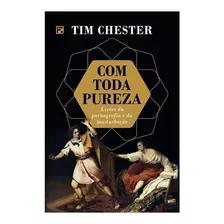 Livro Com Toda Pureza | Tim Chester