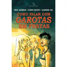 Como Falar Com Garotas Em Festas, De Gaiman, Neil. Editora Schwarcz Sa, Capa Mole Em Português, 2017