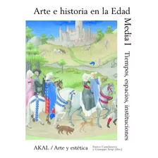 Arte E Historia En La Edad Media I - Castelnuovo, Sergi