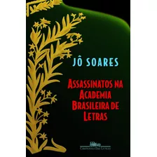 Assassinatos Na Academia Brasileira De Letras, De Soares, Jô. Editora Schwarcz Sa, Capa Mole Em Português, 2005