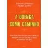 Doenca Como Caminho (a)