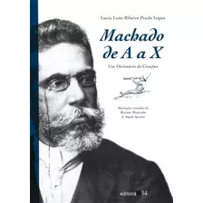 Machado De A A X, De Lopes, Lucia Leite Ribeiro Prado. Editora 34 Ltda., Capa Mole Em Português, 2008