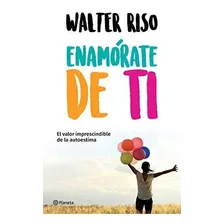 Enamórate De Ti / Fall In Love With You: El Valor Imprescind