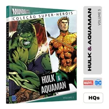 Coleção Super Heróis : Hulk E Aquaman