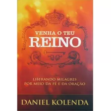 Venha O Teu Reino. Daniel Kolenda. Português. Bello Publicacoes