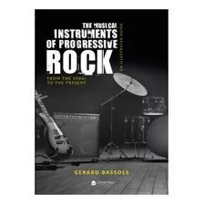 Livro The Musical Instruments Of Progressive Rock De Gerard