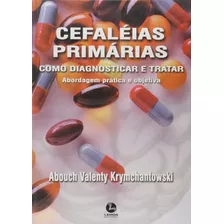 Livro - Cefaléias Primárias - Como Diagnosticar E Tratar - K