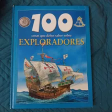 Libro. 100 Cosas Que Debes Saber Sobre Exploradores