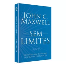 Sem Limites | John C. Maxwell. Cpad-sp, De John C. Maxwell. Editora Cpad, Capa Mole, Edição 1 Em Português, 2023