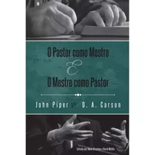 O Pastor Como Mestre E O Mestre Como Pastor, De Piper, John. Editora Missão Evangélica Literária, Capa Mole Em Português, 2018