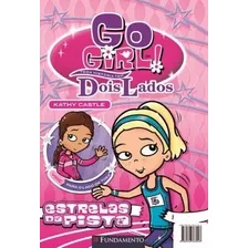Livro Go Girl! Toda História Tem Dois Lados: Estrelas Da Pista - Kathy Castle [2010]