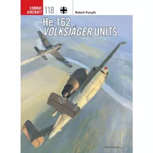 Aviones De Combate 118: He 162 Volksjäger Units