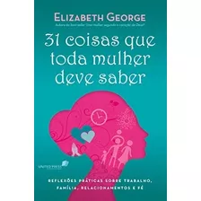 Livro 31 Coisas Que Toda Mulher Deve Saber Elizabeth George