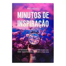 Livro Minutos De Inspiração - Um Programa Simples E Prático De 90 Dias Para Transformar Sua Mente E Sua Vida