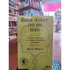 Este Dolor No Es Mío Mark Wolynn