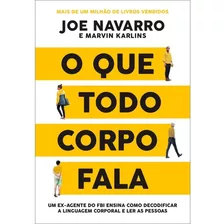 O Que Todo Corpo Fala: Um Ex-agente Do Fbi Ensina Como 