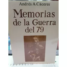 Memorias De La Guerra Del 79_andres A. Cáceres 