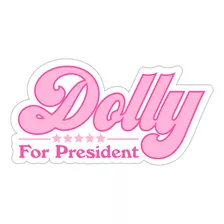 Dolly For President 2024 - Regalo Magnético Divertido Para 