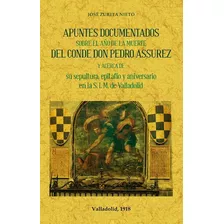 Livro - Apuntes Documentados Sobre El Año De La Muerte Del Conde Don Pedro Assurez