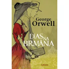 Dias Na Birmânia, De Orwell, George. Editora Lafonte Ltda, Capa Mole Em Português, 2021