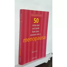 Livro 50 Coisas Que Você Precisa Saber Para Conviver Com A Menopausa - Wendy Green