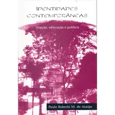 Identidades Contemporâneas: Criação, Educação E Política, De Araujo, Paulo Roberto M. De. Zouk Editora E Distribuidora Ltda., Capa Mole Em Português, 2006