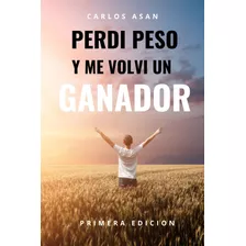 Perdí Peso Y Me Volví Un Ganador-autoayuda-claves-motivación