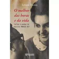 Linda Palma - O Melhor Das Horas E Da Vida, De Rey, Marcos. Editora Nova Alexandria Ltda, Capa Mole Em Português, 2014