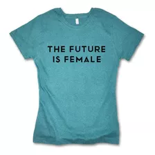 The Futures Is Female Playera Feminista Para Mujer Bp