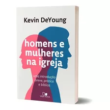 Livro Sobre Homens E Mulheres Na Igreja Kevin Deyoung
