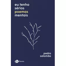 Eu Tenho Sérios Poemas Mentais, De Salomão, Pedro. Editora Planeta Do Brasil Ltda., Capa Mole Em Português, 2018