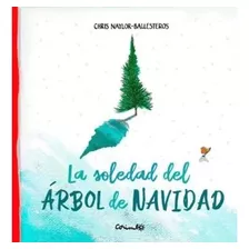La Soledad Del Arbol De Navidad - Naylor Ballesteros, Chris
