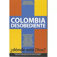 Colombia Desobediente. Donde Está Dios?