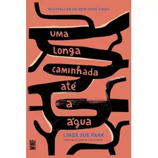 Uma Longa Caminhada Até A Água, De Park, Linda Sue. Editora Wmf Martins Fontes Ltda, Capa Mole Em Português, 2016