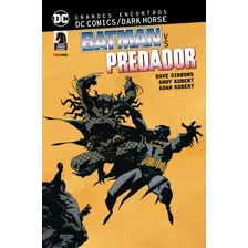 Grandes Encontros: Dc Comics Dark Horse - Batman Vs. Predador, De Gibbons, Dave. Editora Panini Brasil Ltda, Capa Dura Em Português, 2018