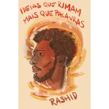 Ideias Que Rimam Mais Que Palavras, De Rashid. Editora Literarua Livros E Cultura De Rua Eireli, Capa Mole Em Português, 2018
