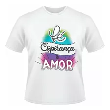 Camiseta Frases Bíblicas, Fé, Esperança E Amor