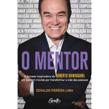 O Mentor: A Jornada Inspiradora De Roberto Shinyashiki, Um H, De Pereira Lima, Edvaldo. Editora Gente, Capa Mole, Edição 1 Em Português