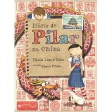 Diário De Pilar Na China - Nova Edição