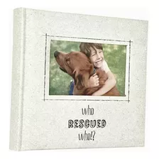 Mcs Who Rescued Who Photo Album, 8.5 X 8.5, Mascotas